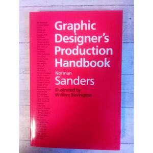 Graphic Designer's Production Handbook ~ Norman Sanders 1986